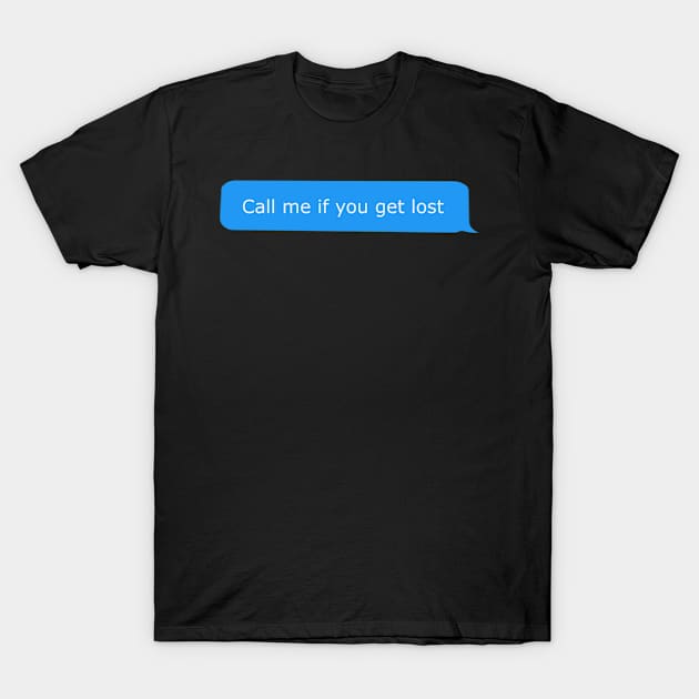 Call me if you get lost T-Shirt by PauLeeArt